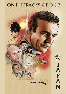 Sprievodca po Japonsku k 50. výročiu filmu Žiješ len dvakrát - You Only Live Twice 50th Anniversary Guide to Japan