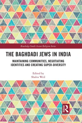 Bagdadskí Židia v Indii: Udržiavanie komunít, vyjednávanie o identitách a vytváranie superdiverzity - The Baghdadi Jews in India: Maintaining Communities, Negotiating Identities and Creating Super-Diversity