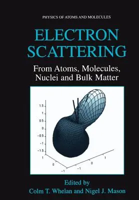 Rozptyl elektrónov: Z atómov, molekúl, jadier a objemovej hmoty - Electron Scattering: From Atoms, Molecules, Nuclei and Bulk Matter