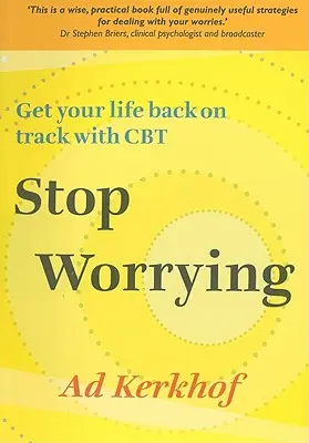 Prestaňte sa obávať: Vráťte svoj život do správnych koľají pomocou CBT - Stop Worrying: Get Your Life Back on Track with CBT