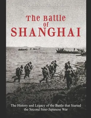 Bitka o Šanghaj: História a odkaz bitky, ktorá odštartovala druhú čínsko-japonskú vojnu - The Battle of Shanghai: The History and Legacy of the Battle that Started the Second Sino-Japanese War