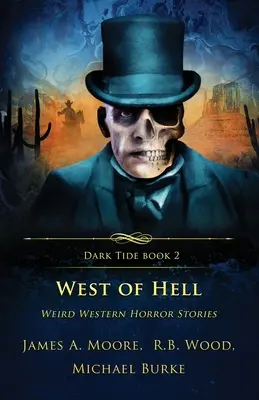 Na západ od pekla: Peklo: Podivné westernové hororové príbehy - West of Hell: Weird Western Horror Stories