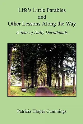 Malé podobenstvá života a iné lekcie na ceste - Rok každodenných pobožností - druhé vydanie - Life's Little Parables and Other Lessons Along the Way - A Year of Daily Devotionals - Second Edition