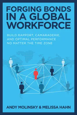 Vytváranie väzieb v globálnej pracovnej sile: Budovanie vzťahov, kamarátstva a optimálnej výkonnosti bez ohľadu na časové pásmo - Forging Bonds in a Global Workforce: Build Rapport, Camaraderie, and Optimal Performance No Matter the Time Zone