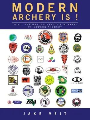 MODERNÉ LUKOVNÍCTVO JE MYSLOVÁ HRA (revidované vydanie): Všetkým neopísaným hrdinom a pracovníkom modernej lukostreľby - MODERN ARCHERY IS A Mind Game (revised): To All the Unsung Hero's & Workers of Modern Archery