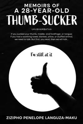 Spomienky 28-ročného paličkára: Ukubhambatha - Memoirs of a 28-Year-Old Thumb-Sucker: Ukubhambatha