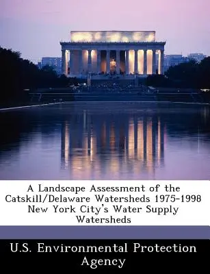 Hodnotenie krajiny povodí Catskill/Delaware 1975-1998 Povodia zásobujúce vodou v meste New York - A Landscape Assessment of the Catskill/Delaware Watersheds 1975-1998 New York City's Water Supply Watersheds