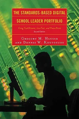 Digitálne portfólio vedúcich pracovníkov škôl založené na štandardoch: Využitie Taskstreamu, Livetextu a PowerPointu - The Standards-Based Digital School Leader Portfolio: Using Taskstream, Livetext, and PowerPoint