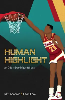 Human Highlight: Óda na Dominique Wilkins - Human Highlight: An Ode to Dominique Wilkins