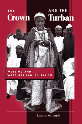 Koruna a turban: Moslimovia a západoafrický pluralizmus - The Crown And The Turban: Muslims And West African Pluralism