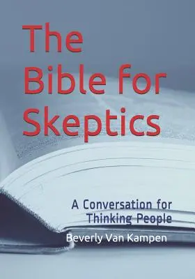 Biblia pre skeptikov: Rozhovor pre mysliacich ľudí - The Bible for Skeptics: A Conversation for Thinking People