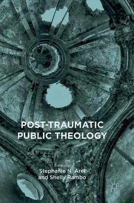 Posttraumatická verejná teológia - Post-Traumatic Public Theology