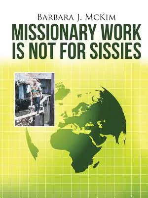 Misijná práca nie je pre padavky - Missionary Work Is Not for Sissies