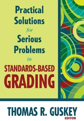 Praktické riešenia závažných problémov pri hodnotení podľa štandardov - Practical Solutions for Serious Problems in Standards-Based Grading
