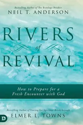 Rieky oživenia: Ako sa pripraviť na nové stretnutie s Bohom - Rivers of Revival: How to Prepare for a Fresh Encounter with God