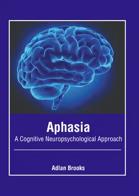 Afázia: Kognitívny neuropsychologický prístup - Aphasia: A Cognitive Neuropsychological Approach