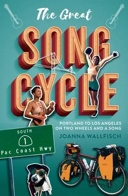 Veľký cyklus piesní : Z Portlandu do Los Angeles na dvoch kolesách a s piesňou - The Great Song Cycle: Portland to Los Angeles on Two Wheels and a Song