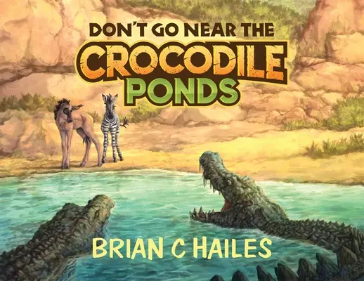 Nechoď blízko k rybníkom s krokodílmi - Don't Go Near the Crocodile Ponds