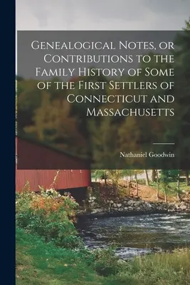 Genealogické poznámky alebo príspevky k rodinnej histórii niektorých prvých osadníkov Connecticutu a Massachusetts - Genealogical Notes, or Contributions to the Family History of Some of the First Settlers of Connecticut and Massachusetts