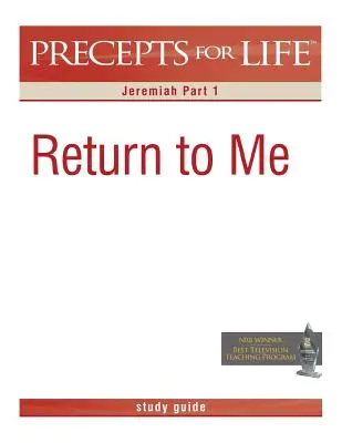 Príručka na štúdium predpisov pre život: Návrat ku mne (Jeremiáš 1. časť) - Precepts for Life Study Guide: Return to Me (Jeremiah Part 1)