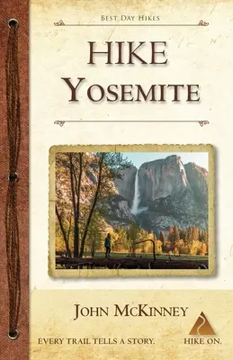 Hike Yosemite: Najlepšie jednodňové túry v Yosemitskom národnom parku - Hike Yosemite: Best Day Hikes in Yosemite National Park