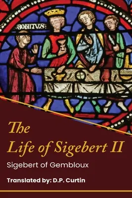 Život kráľa Sigeberta II. - The Life of King Sigebert II
