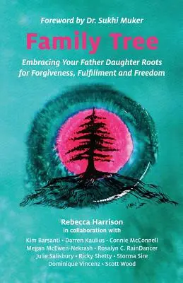 Rodinný strom: Vydajte sa na cestu k odpusteniu, naplneniu a slobode: Objatie koreňov vašej dcéry a otca - Family Tree: Embracing Your Father Daughter Roots for Forgiveness, Fulfillment and Freedom