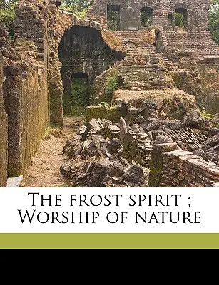 Duch mrazu; uctievanie prírody - The Frost Spirit; Worship of Nature