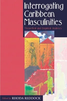 Výsluch karibských maskulinít: Teoretické a empirické analýzy - Interrogating Caribbean Masculinities: Theoretical and Empirical Analyses