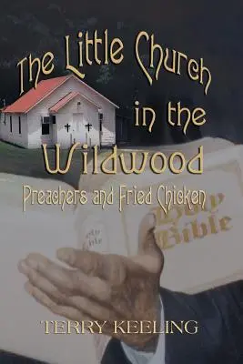 Kostolík v divočine: Kresťanský kostolík v Wildwoode: Kazatelia a vyprážané kurčatá - The Little Church in the Wildwood: Preachers and Fried Chicken