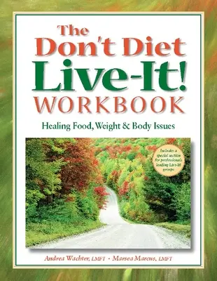 Kniha Nedržte diétu, žite! Workbook: Uzdravenie problémov s jedlom, hmotnosťou a telom - The Don't Diet, Live-It! Workbook: Healing Food, Weight and Body Issues