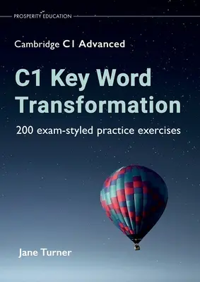 C1 Key Word Transformation: 200 cvičení v skúšobnom štýle - C1 Key Word Transformation: 200 exam-styled practice exercises