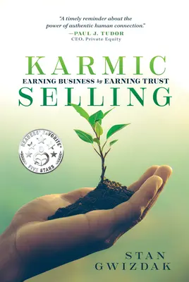 Karmický predaj: Vydobývanie obchodu prostredníctvom získavania dôvery - Karmic Selling: Earning Business by Earning Trust