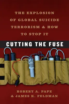 Prerušenie poistky: Výbuch globálneho samovražedného terorizmu a ako ho zastaviť - Cutting the Fuse: The Explosion of Global Suicide Terrorism and How to Stop It