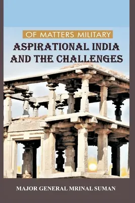 Z vojenských záležitostí: Aspiratívna India a výzvy - Of Matters Military: Aspirational India and Challenges