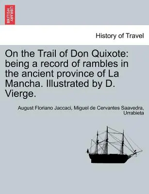 Po stopách Dona Quijota: Záznam potuliek po starobylej provincii La Mancha. Ilustroval D. Vierge. - On the Trail of Don Quixote: Being a Record of Rambles in the Ancient Province of La Mancha. Illustrated by D. Vierge.