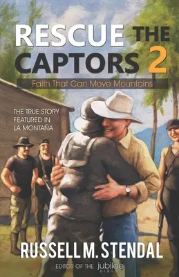 Záchrana zajatcov 2: Viera, ktorá dokáže pohnúť horami - Rescue The Captors 2: Faith That Can Move Mountains