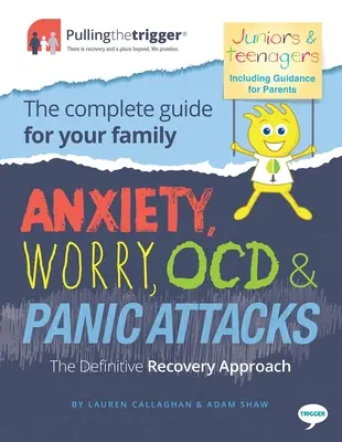 Úzkosť, obavy, Ocd a záchvaty paniky - definitívny prístup k zotaveniu: Kompletný sprievodca pre vašu rodinu - Anxiety, Worry, Ocd & Panic Attacks - The Definitive Recovery Approach: The Complete Guide for Your Family