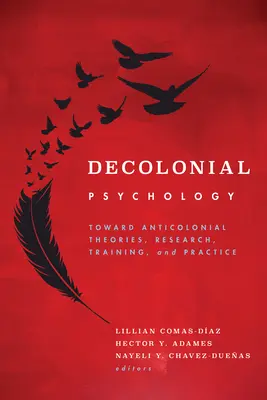 Dekoloniálna psychológia: K antikoloniálnym teóriám, výskumu, vzdelávaniu a praxi - Decolonial Psychology: Toward Anticolonial Theories, Research, Training, and Practice