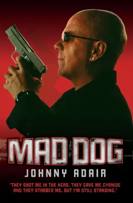 Šialený pes - Strelili ma do hlavy, dali mi kyanid a bodli ma, ale ja stále stojím - Mad Dog - They Shot Me in the Head, They Gave Me Cyanide and They Stabbed Me, But I'm Still Standing