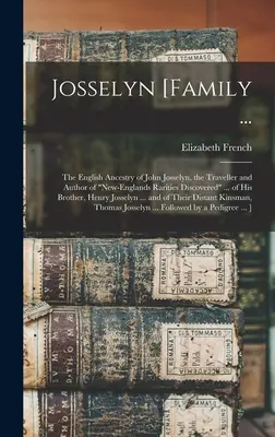 Josselyn [rodina ...: anglický pôvod Johna Josselyna, cestovateľa a autora novoanglických vzácností objavených