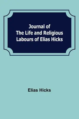 Denník o živote a náboženskej práci Eliasa Hicksa - Journal of the Life and Religious Labours of Elias Hicks
