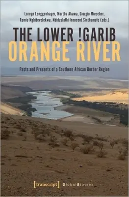 Dolný !Garib - Orange River: Garibi: minulosť a súčasnosť juhoafrického pohraničného regiónu - The Lower !Garib - Orange River: Pasts and Presents of a Southern African Border Region