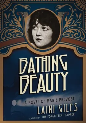 Kúpeľná krása: Román Marie Prevostovej - Bathing Beauty: A Novel of Marie Prevost