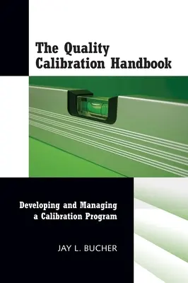 Príručka o kalibrácii kvality: Príručka o kvalite: Vývoj a riadenie programu kalibrácie - The Quality Calibration Handbook: Developing and Managing a Calibration Program