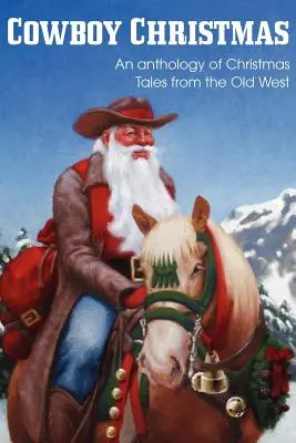 COWBOY CHRISTMAS, antológia vianočných príbehov zo starého Západu - COWBOY CHRISTMAS, An anthology of Christmas Tales from the Old West
