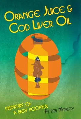 Pomarančový džús a olej z tresčej pečene - Orange Juice and Cod Liver Oil