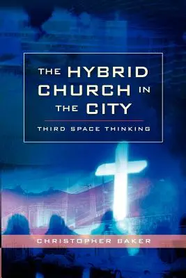 Hybridná cirkev v meste: Hviezdna kniha: Myslenie v treťom priestore - Hybrid Church in the City: Third Space Thinking