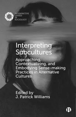 Interpretácia subkultúr: Vychádzanie, kontextualizácia a stelesňovanie zmysluplných praktík v alternatívnych kultúrach - Interpreting Subcultures: Approaching, Contextualizing, and Embodying Sense-Making Practices in Alternative Cultures