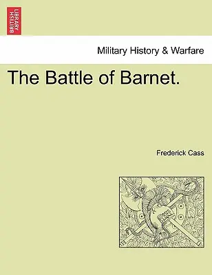 Bitka o Barnet. - The Battle of Barnet.